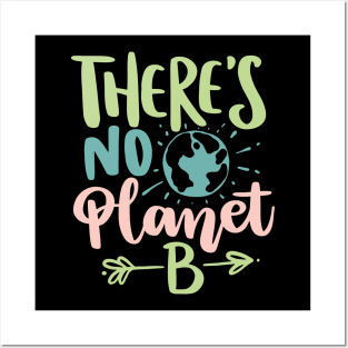 There's no Planet B Earth Day 2023 Posters and Art